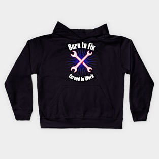 Born to Fix, Forced to Work Kids Hoodie